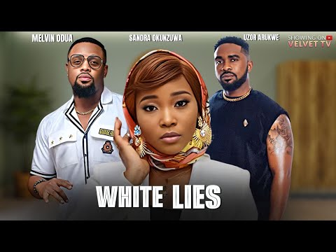 WHITE LIES - SANDRA OKUNZUWA, MELVIN ODUAH, UZOR ARUKWE - Full Latest Nigerian Movies