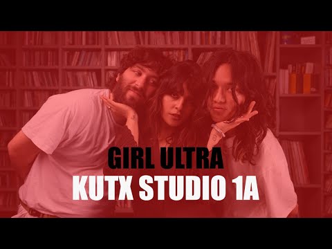 Girl Ultra “Blush” “Blu” “Morena Mia” (Live in KUTX Studio 1A)