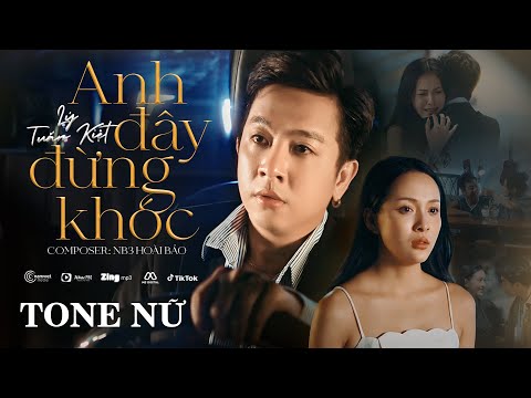 [KARAOKE] Anh Đây Đừng Khóc – Lý Tuấn Kiệt x NB3 Hoài Bảo | TONE NỮ