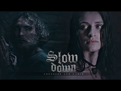 cahir + yennefer || slow down