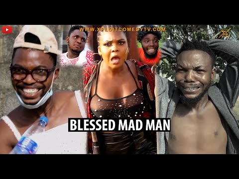 BLESSED MADMAN (XPLOIT COMEDY)