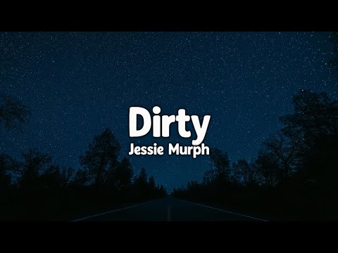 Jessie Murph - Dirty (Lyrics) I got no mercy