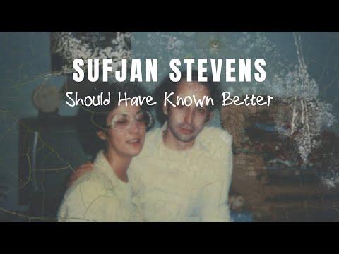 Sufjan Stevens - Should Have Known Better  (Tradução)