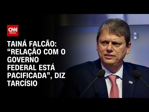 ​Tainá Falcão: “Relação com o governo federal está pacificada”, diz Tarcísio | BASTIDORES CNN