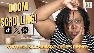 DOOM SCROLLING: WHAT HAPPENED AT THE WHITE HOUSE CORRESPONDENTS DINNER?