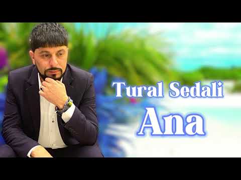 Tural Sedali - Ana 2024 (Resmi Musiqi)