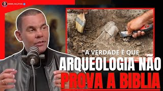 ARQUEOLOGIA BIBLICA NÃO PROVA A BIBLIA ⁉️ DR.RODRIGO SILVA
