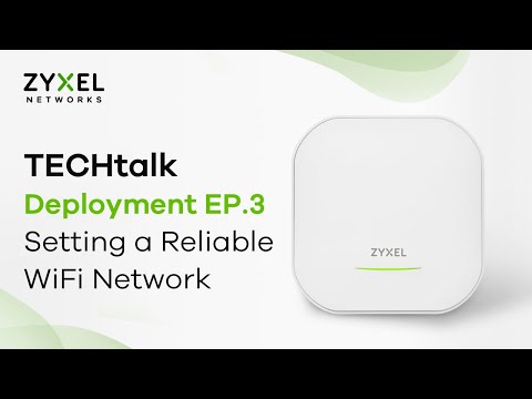 TECHtalk - Deployment EP.3 : Setting a Reliable WiFi Network