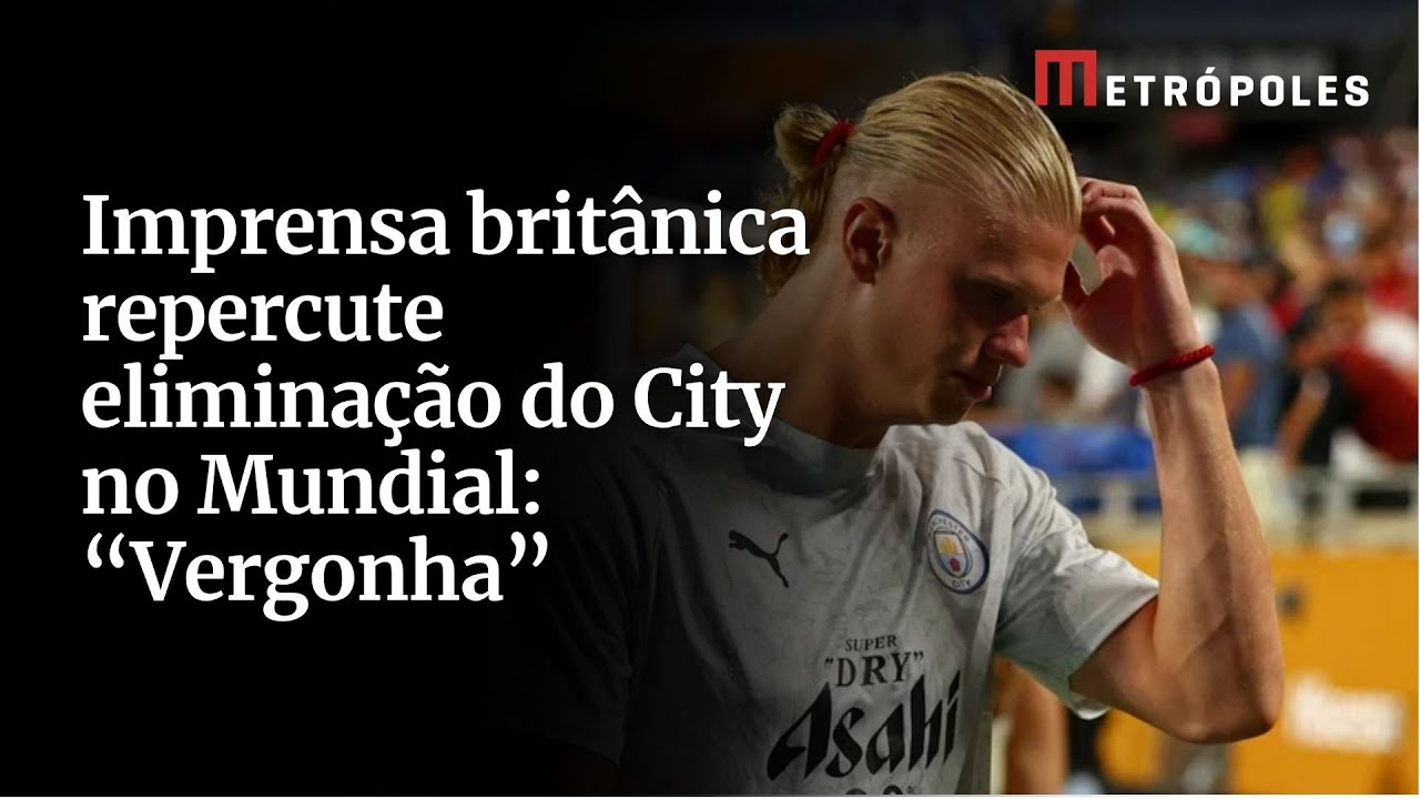 Imprensa britânica repercute eliminação do City no Mundial Vergonha