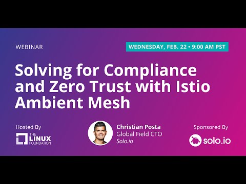 LF Live Webinar: Solving for Compliance and Zero Trust with Istio Ambient Mesh