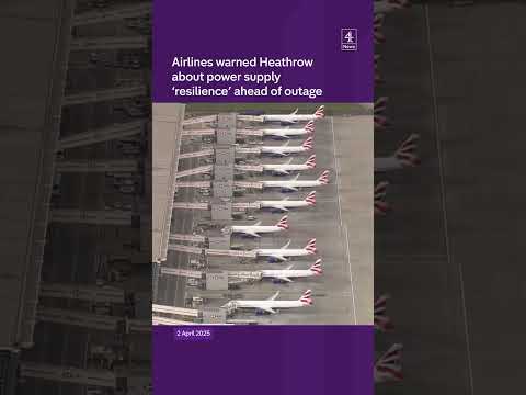 Airlines warned Heathrow about power supply ‘resilience’ ahead of outage