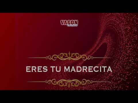 ERES TU MADRECITA - Vagon Chicano (Cantandole a Mamá)