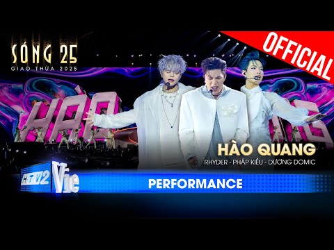 Hào Quang - Dương Domic, RHYDER, Pháp Kiều | SÓNG 25 [Performance]