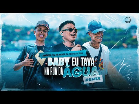 BABY EU TAVA NA RUA DA ÁGUA - Japãozin, TR, MC Menor RV, Tropa da W&S (Remix Oficial)