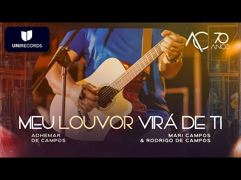 Adhemar de Campos, Mari Campos, Rodrigo de Campos - Meu Louvor Virá de Ti (Ao Vivo) #AC70anos