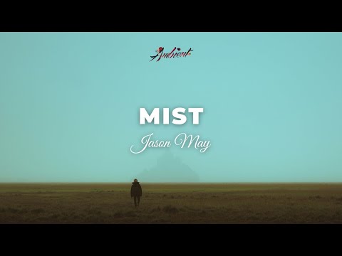 Jason May - Mist [ambient electronica downtempo]