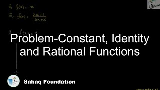Problem-Constant, Identity and Rational Functions