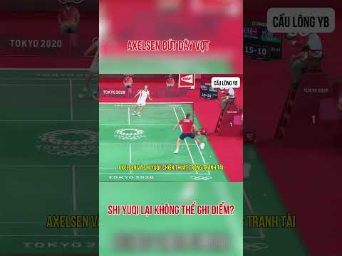 AXELSEN ĐỈNH CAO! Đứt Dây Vợt Vẫn Khiến Shi Yuqi "Bó Tay" | Khoảnh Khắc Cầu Lông Olympic  #badminton