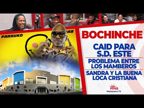 El Bochinche - El CAID para S.D. Este - Problema entre los Mamberos - Sandra y la Buena Loca