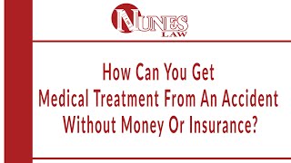 How You Can Get Medical Treatment From An Accident Without Money Or Insurance