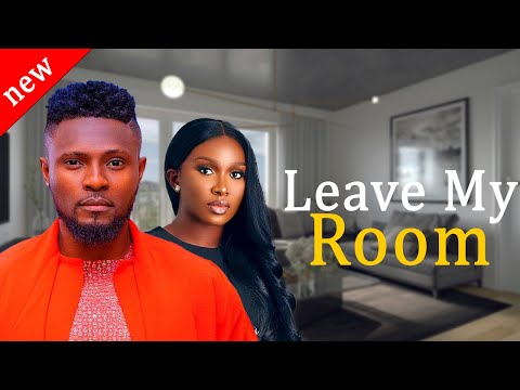 LEAVE MY ROOM - Maurice Sam and Sonia Uche New Trending Nollywood Movie 2024