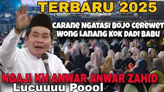 🔴 NGAJI LUCU KH ANWAR ZAHID 2025 !! PESAN ABAH ANZA UNTUK PARA SUAMI