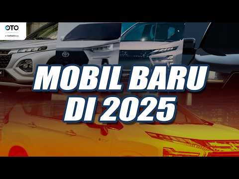 MOBIL BARU YANG SIAP MELUNCUR DI 2025, AVANZA SAMPAI XPANDER HYBRID