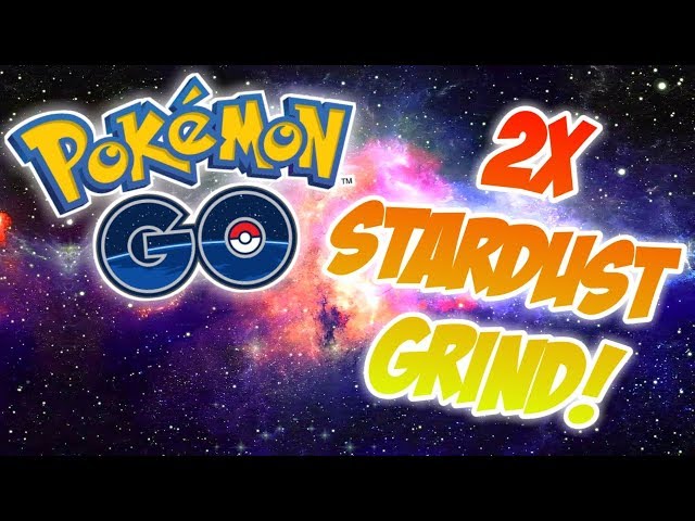 2x STARDUST Grind in Pokemon GO!