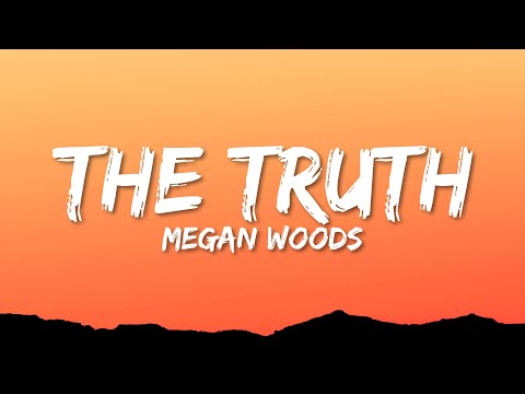 Megan Woods - The Truth (Lyrics)