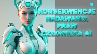 Konsekwencje nadawania praw człowieka AI