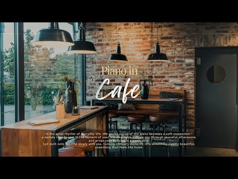 ☕️Piano in the Café | Daily Piano 따뜻한 커피향과 함께 듣는 일상 속 피아노