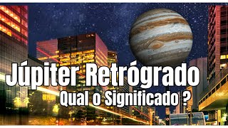 JÚPITER RETRÓGRADO O QUE SIGNIFICA ?