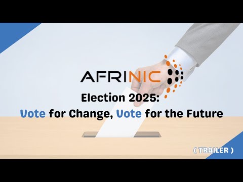 AFRINIC Election 2025 : Vote for Change, Vote for the Future  (𝙏𝙧𝙖𝙞𝙡𝙚𝙧 )