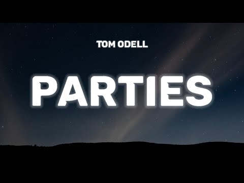 Tom Odell - Parties (Lyrics)