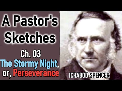 A Pastor's Sketches / Ch. 03: The Stormy Night, or, Perseverance - Ichabod Spencer