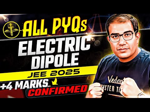 JEE 2026 | 🔥 ALL JEE Main 2025 PYQs | ELECTRIC DIPOLE | ✅ Jan + April Attempt | Vinay Sir