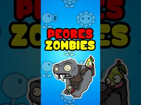 LOS PEORES ZOMBIES DE PVZ 2