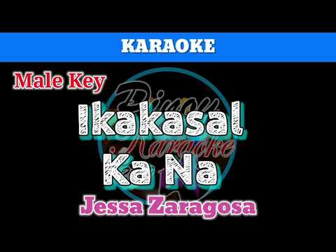 Ikakasal Ka Na by Jessa Zaragosa (Karaoke : Male Key)