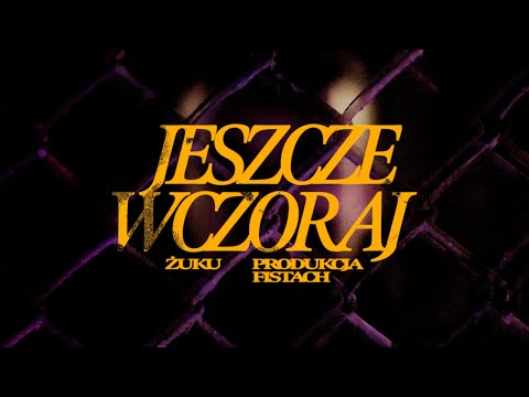 Żuku - Jeszcze Wczoraj (prod. Fistach)