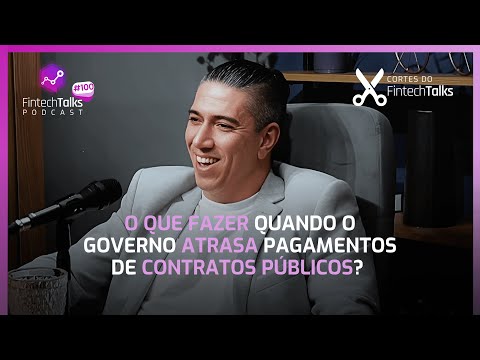 O que fazer quando o governo atrasa pagamentos de contratos públicos? [Corte do Fintech Talks]