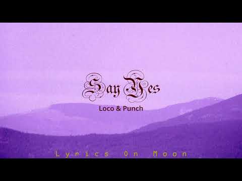Loco (로꼬), Punch (펀치) - Say Yes (lyrics)