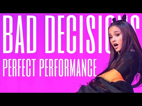 ariana grande - bad decisions (perfect performance)