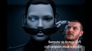 06. Komputer się na mnie GAPI - czyli computer vision w pigułce