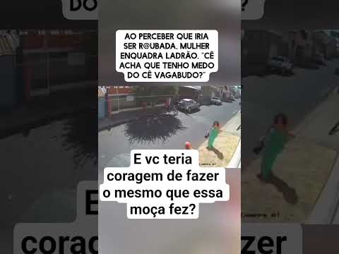 Mulher corajosa é outro nível 😂😂😂😂💪💪 #shortvideo #ultimasnoticia