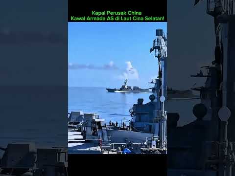 Kapal Perusak China Kawal Armada AS di Laut Cina Selatan!