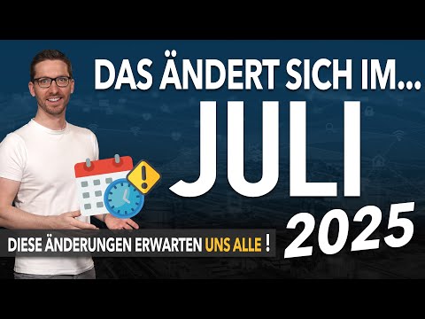 Diese ÄNDERUNGEN erwarten uns ALLE (Juli 2025) - Gesetze & Neuigkeiten Juli 2025