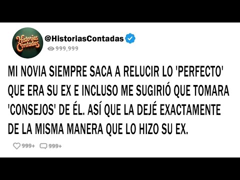 MI NOVIA SIEMPRE SACA A RELUCIR LO 'PERFECTO' QUE ERA SU EX E INCLUSO ME SUGIRIÓ QUE TOMARA...