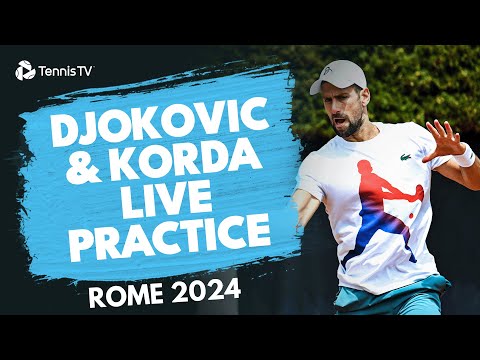 LIVE PRACTICE: Djokovic & Korda In Rome