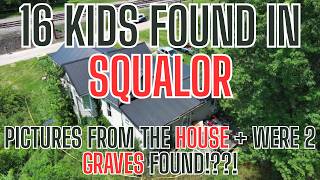 16 Kids Found In Squalor! Are These Pictures Real + Were Two Graves Found In The Back?