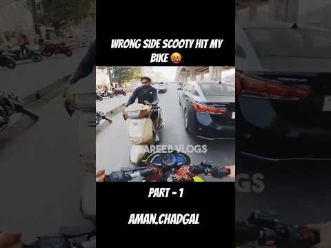 Wrong side scooty Hit my Bike 🤬🤬 Part-1 #shorts #shortviral #shortsfeed #trendingshorts #trending